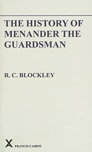 9780905205458: The History of Menander the Guardsman. Introductory essay, text, translation and historiographical notes: 17 (ARCA, Classical and Medieval Texts, Papers and Monographs)