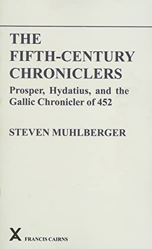 Stock image for The Fifth-Century Chroniclers: Prosper, Hydatius, and the Gallic Chronicle of 452 for sale by Revaluation Books