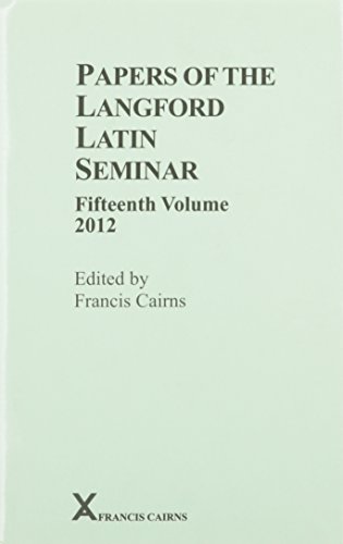 Imagen de archivo de Papers of the Langford Latin Seminar: Volume 15 (2012) (ARCA, Classical and Medieval Texts, Papers and Monographs) a la venta por The Bookstore