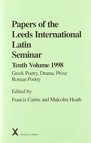 Stock image for Papers of the Leeds International Latin Seminar 10, 1998: Greek Poetry, Drama, Prose: Roman Poetry for sale by Books From California