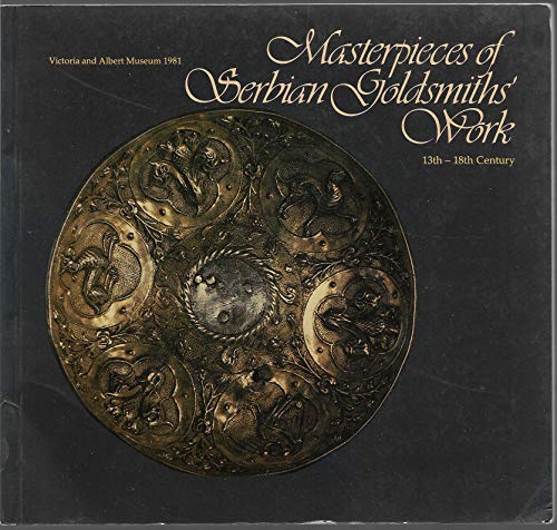 Stock image for Masterpieces of Serbian goldsmiths' work, 13th-18th century: An exhibition for sale by Michael Knight, Bookseller