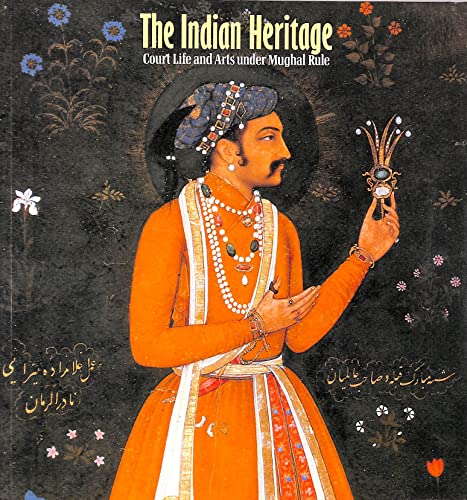 The Indian Heritage. Court Life & Arts under Mughal Rule. Ausstellungskatalog Vicroria & Albert Museum 21. April - 22. August 1982. - Skelton, Robert