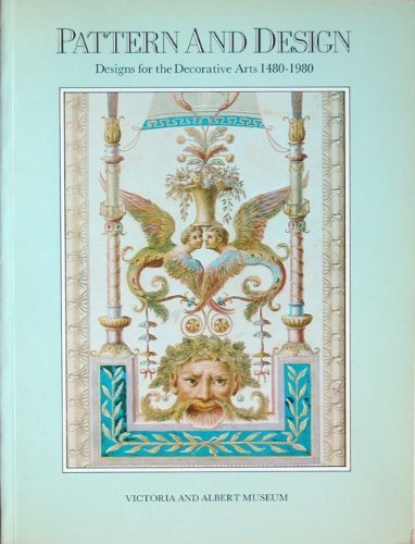 Beispielbild fr Pattern and Design: Design for the Decorative Arts, 1480-1980 zum Verkauf von WorldofBooks