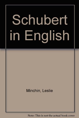 Stock image for Schubert in English. The Songs Usually Included in Volume 1 of Standard Editions, Translated into Singable English Verse. for sale by Travis & Emery Music Bookshop ABA