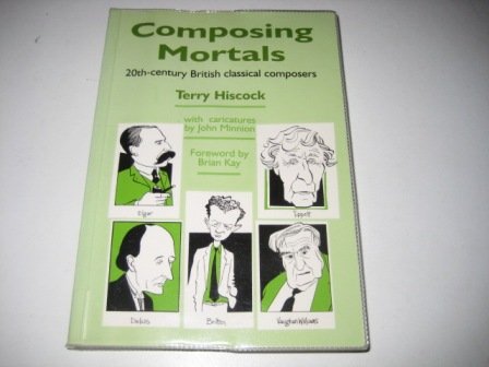 Imagen de archivo de Composing Mortals: British 20th-Century Classical Composers a la venta por Broad Street Book Centre