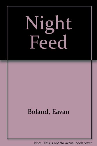 Night feed: Poems (9780905223438) by Boland, Eavan