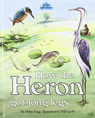 How the heron got long legs (The Quite right stories) (9780905232119) by Robin Page