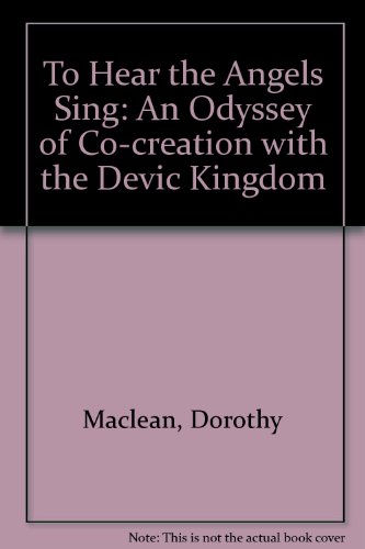 Imagen de archivo de To Hear the Angels Sing: An Odyssey of Co-creation with the Devic Kingdom a la venta por Goldstone Books