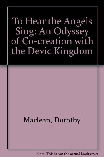 9780905249421: To Hear the Angels Sing: An Odyssey of Co-creation with the Devic Kingdom