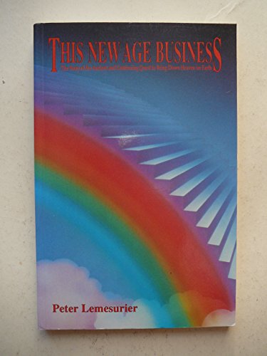 Stock image for This New Age Business: The Story of the Ancient and Continuing Quest to Bring Down Heaven on Earth for sale by AwesomeBooks