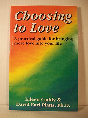 9780905249902: Choosing to Love: A Practical Guide for Bringing More Love into Your Life