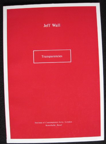 9780905263052: Jeff Wall. Transparencies. Ausstellungskat. Institute of Contemporary Arts Lo...