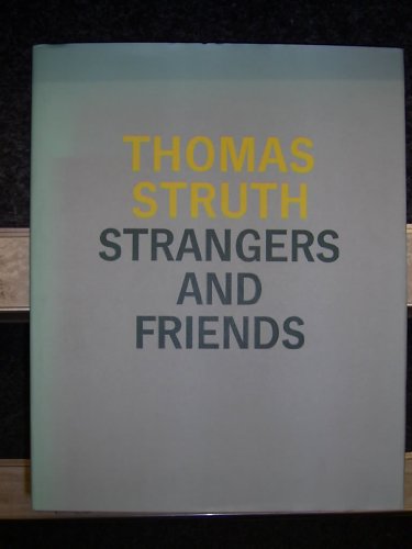 Beispielbild fr Thomas Struth: Strangers and Friends Photographs 1986-1992 zum Verkauf von ANARTIST