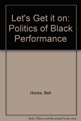 Beispielbild fr Let s Get it On: The Politics of Black Performance zum Verkauf von ANARTIST