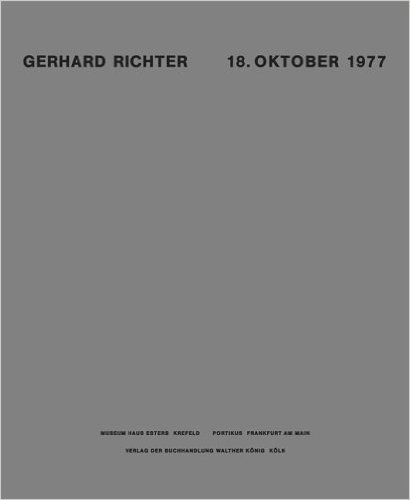 Beispielbild fr Gerhard Richter: 18 Oktober 1977 zum Verkauf von Housing Works Online Bookstore