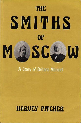 Beispielbild fr THE SMITHS OF MOSCOW: A STORY OF BRITONS ABROAD. zum Verkauf von Burwood Books