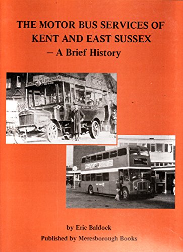 Stock image for THE MOTOR BUS SERVICES OF KENT AND EAST SUSSEX- A BRIEF HISTORY. for sale by Stephen Dadd