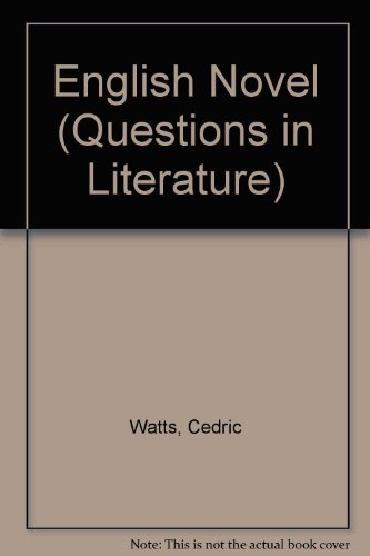 The English novel (Questions in literature) (9780905272030) by Cedric Watts