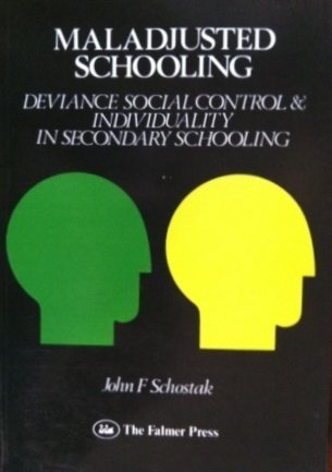 Imagen de archivo de Maladjusted Schooling : Deviance, Social Control and Individuality in Secondary Schooling a la venta por Better World Books