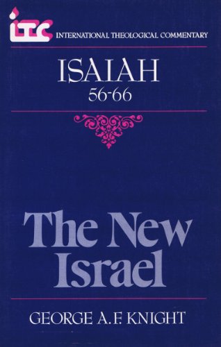 Isaiah 55-56: the New Israel (The International Theological Commentary on the Old Testament) (9780905312460) by Knight, George A.F.