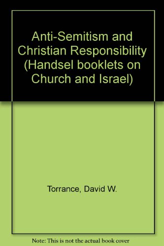 Anti-Semitism and Christian Responsibility (Handsel booklets on Church and Israel) (9780905312545) by David W. Torrance