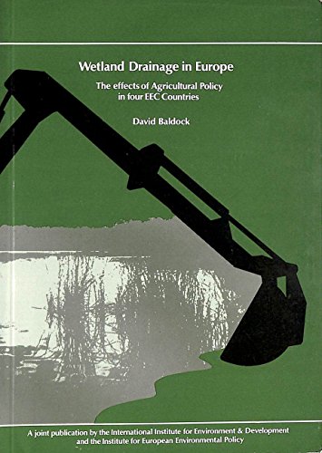 Wetland Drainage in Europe the Effects of Agricultural Policy in Four EEC Countries;