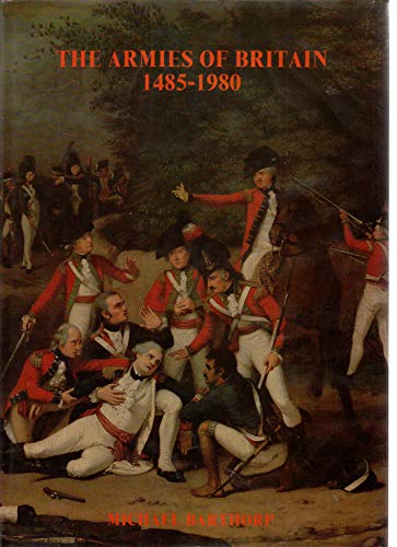 The armies of Britain, 1485-1980 (9780905353029) by Barthorp, Michael