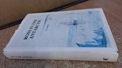 Beispielbild fr Ross in the Antarctic: The voyages of James Clark Ross in Her Majesty's ships Erebus & Terror, 1839-1843 zum Verkauf von Antipodean Books, Maps & Prints, ABAA