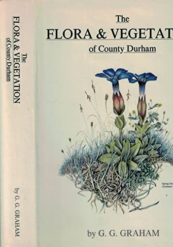 9780905362021: The Flora and Vegetation of County Durham