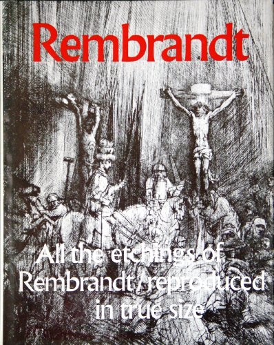 Imagen de archivo de Rembrandt: All the Etchings Reproduced in True Size a la venta por WorldofBooks