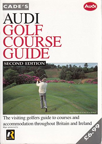 Beispielbild fr Cade's Audi Golf Course Guide 1993: The Visiting Golfers Guide to Courses and Accommodation Throughout Britain and Ireland zum Verkauf von AwesomeBooks