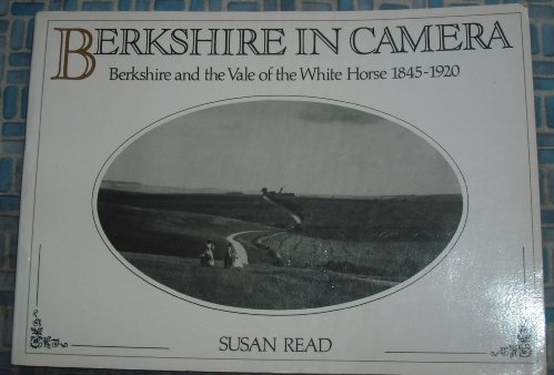 9780905392103: Berkshire in camera: Berkshire and the Vale of the White Horse, 1845-1920