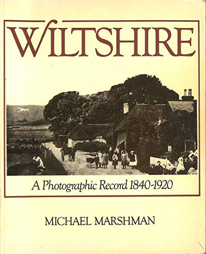 Beispielbild fr Wiltshire: A Photographic Record, 1840-1920 zum Verkauf von WorldofBooks
