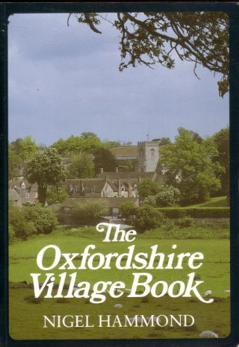 The Oxfordshire village book (9780905392226) by Hammond, Nigel