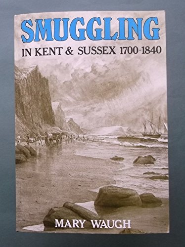 Stock image for Smuggling in Kent and Sussex, 1700-1840 for sale by The London Bookworm