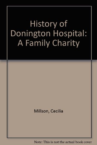 Beispielbild fr History of Donington Hospital: A Family Charity zum Verkauf von AwesomeBooks