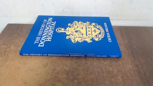 Stock image for History of Donington Hospital: A Family Charity for sale by AwesomeBooks