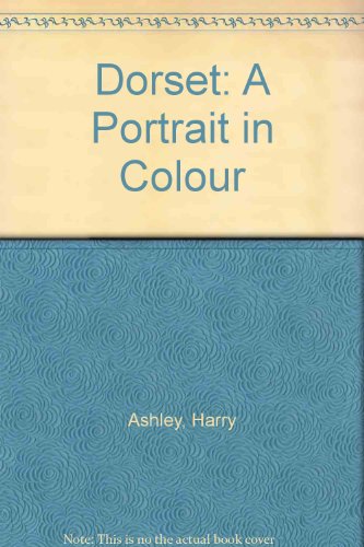 Stock image for Dorset: A Portrait in Colour for sale by Victoria Bookshop