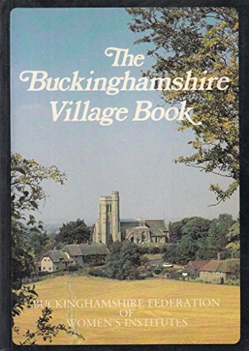 9780905392806: The Buckinghamshire Village Book (The villages of Britain series)
