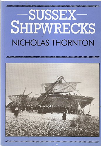 Stock image for Sussex Shipwrecks for sale by The London Bookworm