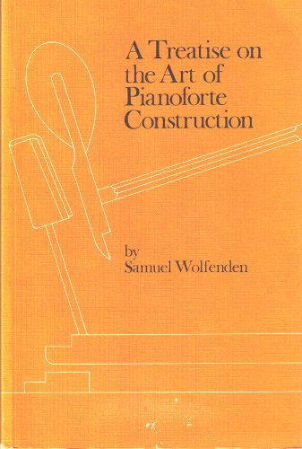 Beispielbild fr A Treatise on the Art of Pianoforte Construction, Revised Edition zum Verkauf von Austin Sherlaw-Johnson, Secondhand Music