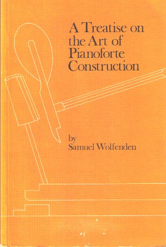 9780905418094: Treatise on the Art of Pianoforte Construction