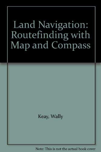 Beispielbild fr Land Navigation: Routefinding with Map and Compass zum Verkauf von AwesomeBooks
