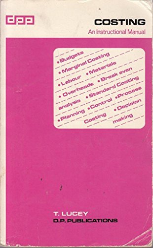 Costing: An Instructional Manual (453P) (Time Saving Study Manuals) (9780905435183) by Lucey, T