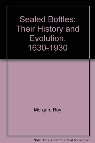 9780905438184: Sealed Bottles: Their History and Evolution, 1630-1930