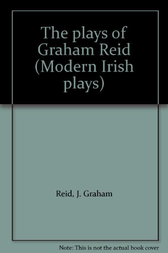 9780905441535: The plays of Graham Reid (Modern Irish plays)