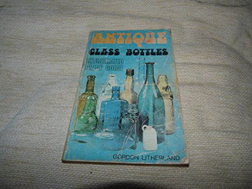 Beispielbild fr Antique Glass Bottles: Illustrated Price Guide zum Verkauf von Silver Trees Books