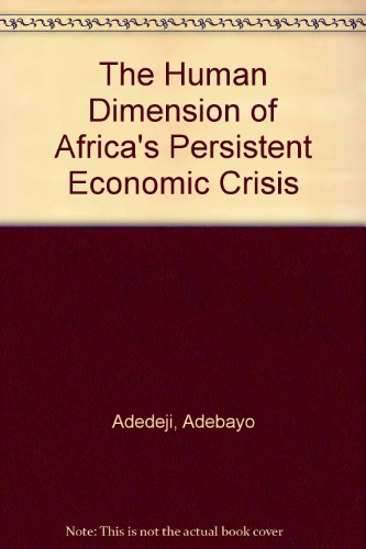 Beispielbild fr The Human Dimension of Africa`s Persistent Economic Crisis Selected papers from the United Nations International Conference on the Human Dimension of Africa`s Economic Recovery and Development, Khartoum, 5-8 March 1988 zum Verkauf von Buchpark