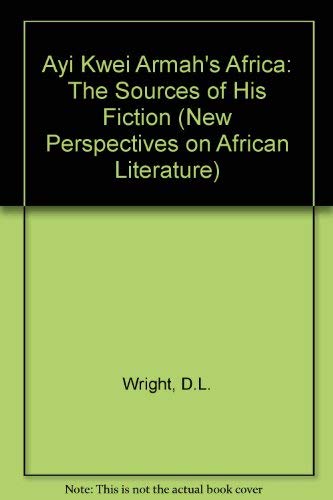Beispielbild fr Ayi Kwei Armah's Africa : The Sources of His Fiction zum Verkauf von Better World Books
