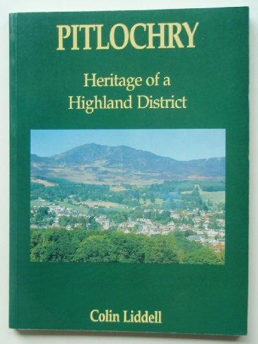 Stock image for Pitlochry: Heritage of a Highland District for sale by WorldofBooks